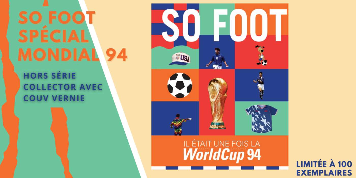 Découvrez l&rsquo;édition collector du So Foot spécial World Cup 94 !