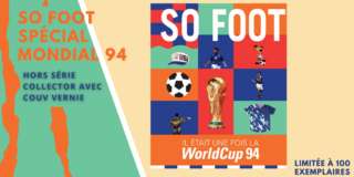 Découvrez l'édition collector du So Foot spécial World Cup 94 !