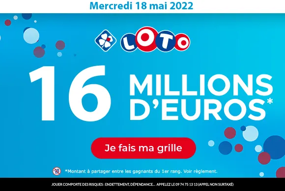 LOTO Mercredi 18 mai 2022 : 16 millions d&rsquo;€ à gagner + 10€ de Bonus offerts !