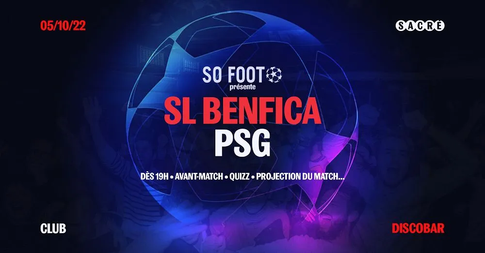 Viens mater Benfica-PSG lors d’une projection So Foot !