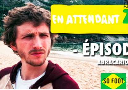 En attendant Zico &#8211; Episode 4 : Abracarioca !