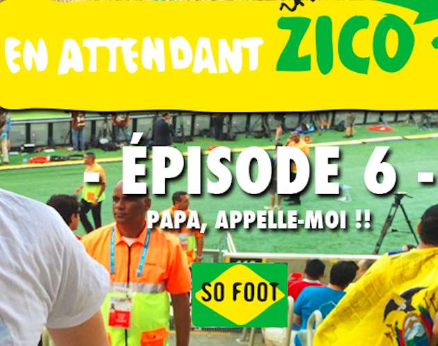 En attendant Zico &#8211; Épisode 6 : Papa, appelle-moi !!