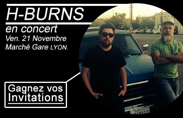 Gagnez vos places pour H-BURNS !