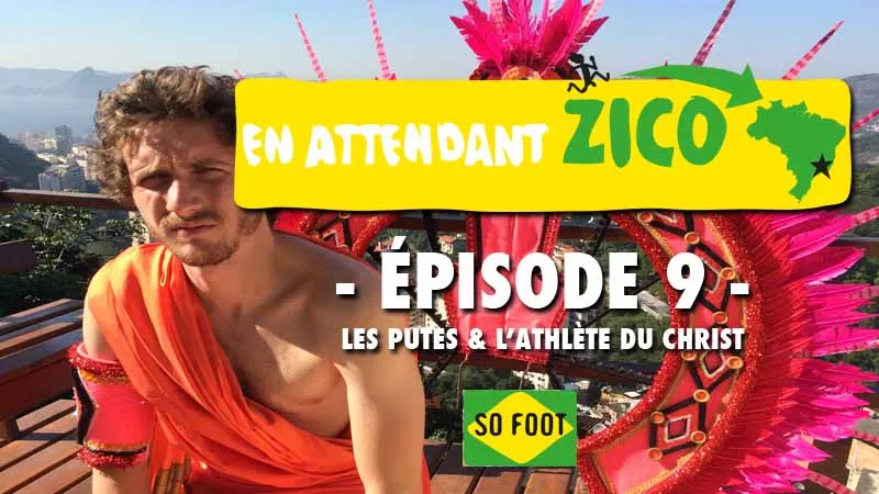 En attendant Zico &#8211; Épisode 9 : Les putes et l&rsquo;athlète du Christ