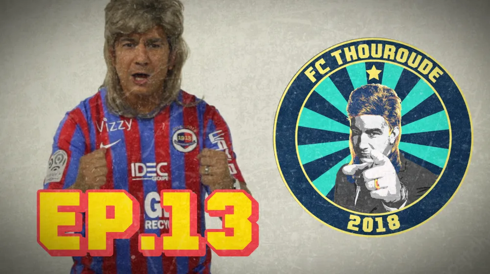 FC THOUROUDE #13 &#8211; Enzo un supporter un peu lourd, le prono Thauvin, la mutinerie argentine