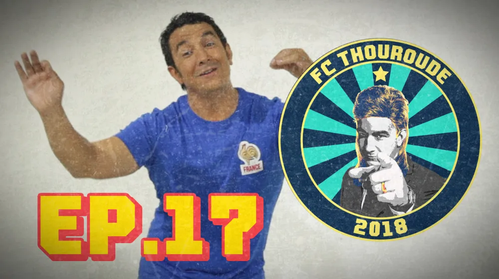 FC THOUROUDE #17 &#8211; Kanté va bouffer Messi, Quaresma icone fétichiste, Enzo le footix