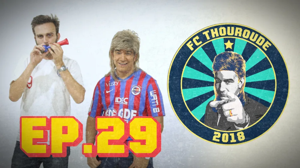 FC Thouroude #29 &#8211; FAUT RAMENER LA COUPE A LA MAISON !