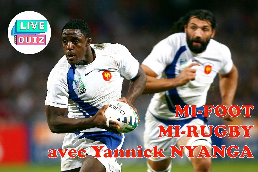 Live Quiz jeudi 21h spécial «<span style="font-size:50%">&nbsp;</span>mi-foot mi-rugby<span style="font-size:50%">&nbsp;</span>» avec Yannick Nyanga